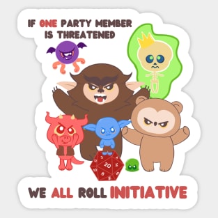 If one party member is threatened, we ALL roll initiative Sticker